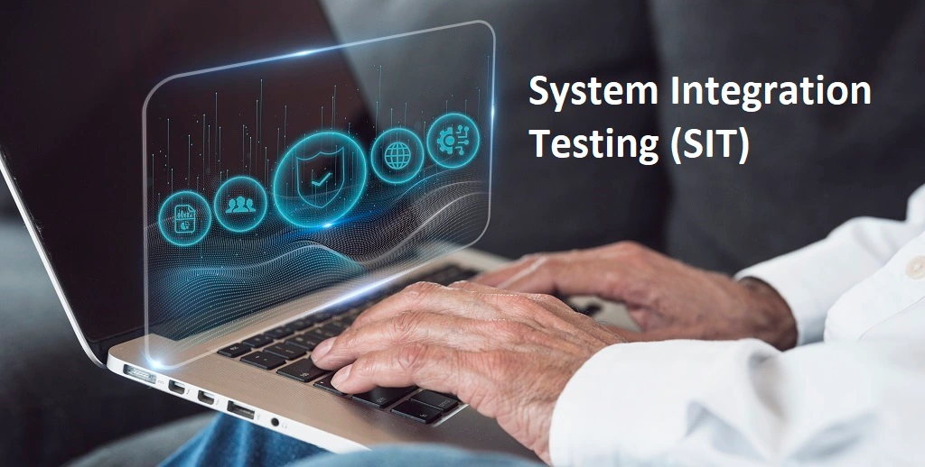 System Integration Testing (SIT) - A Detailed Overview